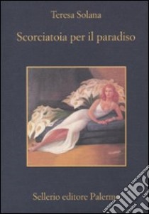 Scorciatoia per il paradiso libro di Solana Teresa