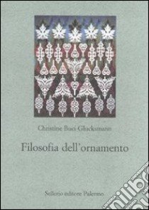 Filosofia dell'ornamento libro di Buci-Glucksmann Christine