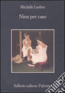 Nina per caso libro di Lesbre Michèle