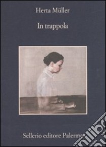 In trappola libro di Müller Herta; Venier F. (cur.)