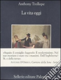 La Vita oggi libro di Trollope Anthony