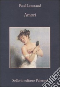 Amori libro di Léautaud Paul