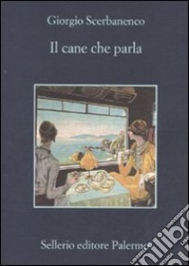 Il Cane che parla libro di Scerbanenco Giorgio; Pirani R. (cur.)