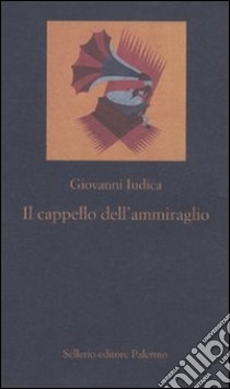 Il cappello dell'ammiraglio libro di Iudica Giovanni