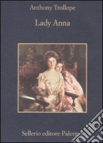 Lady Anna libro di Trollope Anthony