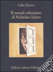 Il mondo silenzioso di Nicholas Quinn libro di Dexter Colin