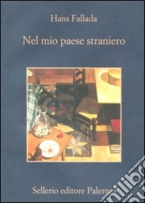 Nel mio paese straniero. Diario dal carcere 1944 libro di Fallada Hans; Williams J. (cur.); Lange S. (cur.)