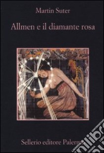 Allmen e il Diamante Rosa libro di Suter Martin