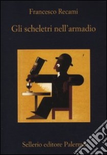 Gli scheletri nell'armadio libro di Recami Francesco