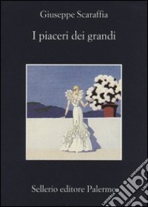 I piaceri dei grandi libro di Scaraffia Giuseppe