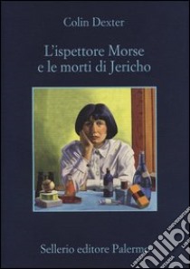 L'ispettore Morse e le morti di Jericho libro di Dexter Colin