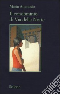 Il condominio di via della Notte libro di Attanasio Maria