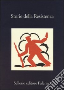 Storie della resistenza libro di Gallo D. (cur.); Poma I. (cur.)