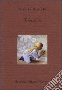 Tubì, tubì libro di De Benedetti Neige