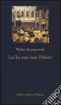 Lei ha mai visto Hitler? libro di Kempowski Walter; Calzoni R. (cur.)