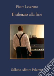 Il silenzio alla fine libro di Leveratto Pietro