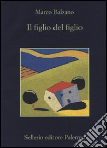 Il figlio del figlio libro di Balzano Marco