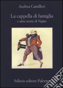 La cappella di famiglia e altre storie di Vigàta libro di Camilleri Andrea