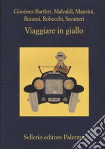 Viaggiare in giallo libro di Giménez-Bartlett Alicia; Malvaldi Marco; Recami Francesco