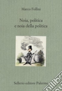 Noia, politica e noia della politica libro di Follini Marco