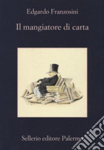 Il mangiatore di carta libro di Franzosini Edgardo