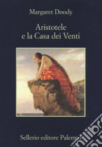 Aristotele e la Casa dei Venti libro di Doody Margaret