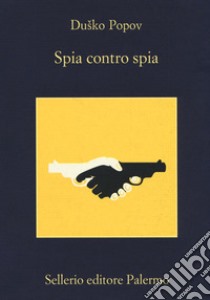 Spia contro spia libro di Popov Dusko