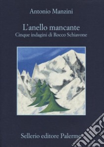 L'anello mancante. Cinque indagini di Rocco Schiavone libro di Manzini Antonio