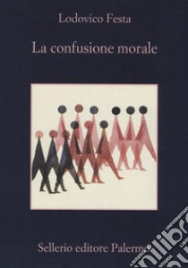 La confusione morale libro di Festa Lodovico