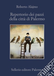 Repertorio dei pazzi della città di Palermo libro di Alajmo Roberto