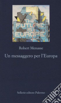 Un messaggero per l'Europa libro di Menasse Robert