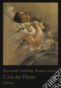 L'età dei Florio. Ediz. illustrata libro di Giuffrida Romualdo; Lentini Rosario