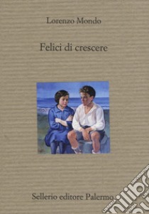 Felici di crescere libro di Mondo Lorenzo