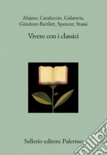 Vivere con i classici libro di Canfora L. (cur.); Gaeta M. I. (cur.)