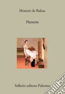 Pierrette libro di Balzac Honoré de; Pellini P. (cur.)