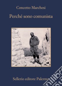 Perché sono comunista libro di Marchesi Concetto; Canfora L. (cur.)