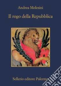 Il rogo della Repubblica libro di Molesini Andrea