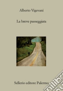 La breve passeggiata libro di Vigevani Alberto