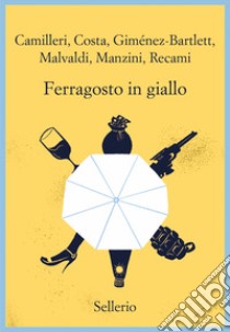 Ferragosto in giallo libro di Camilleri Andrea; Costa Gian Mauro; Giménez-Bartlett Alicia