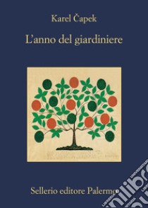 L'anno del giardiniere libro di Capek Karel; Galdo D. (cur.)