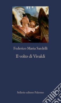 Il volto di Vivaldi libro di Sardelli Federico Maria