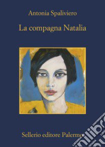 La compagna Natalia libro di Spaliviero Antonia