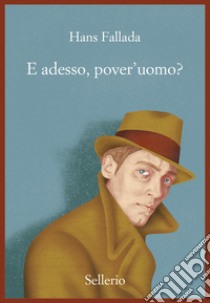 E adesso, pover'uomo? libro di Fallada Hans; Rubino M. (cur.)