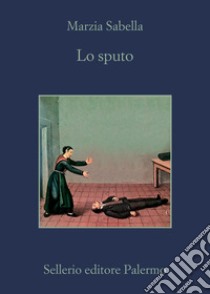 Lo sputo libro di Sabella