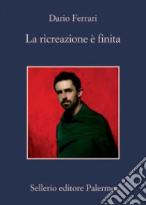 La ricreazione è finita libro di Ferrari Dario