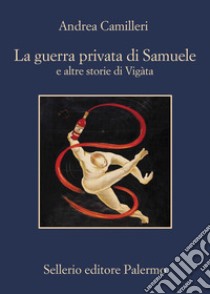 La guerra privata di Samuele e altre storie di Vigàta libro di Camilleri Andrea