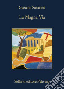 La magna via libro di Savatteri Gaetano