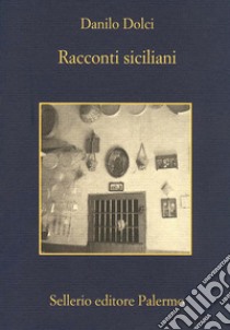 Racconti siciliani libro di Dolci Danilo; Lorenzoni F. (cur.); Barone G. (cur.); Levi C. (cur.)