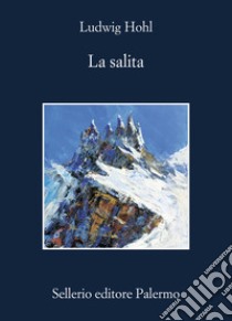 La salita libro di Hohl Ludwig; Longo D. (cur.)