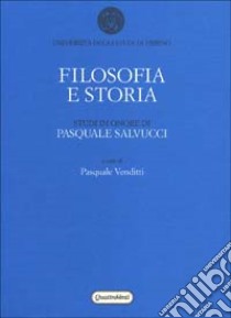 Filosofia e storia. Studi in onore di Pasquale Salvucci libro di Venditti P. (cur.)